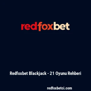 Redfoxbet Blackjack - 21 Oyunu Rehberi